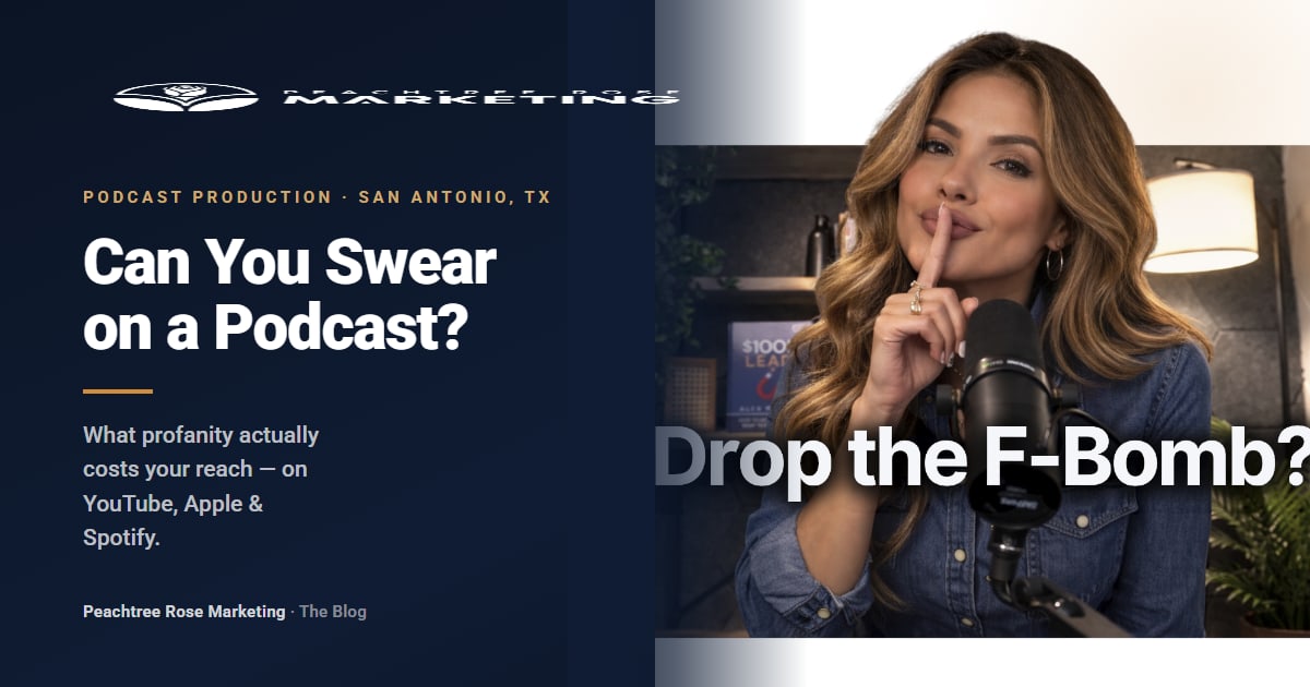 Can You Swear on a Podcast? — Peachtree Rose Marketing article on what podcast profanity costs your reach on YouTube, Apple Podcasts, and Spotify